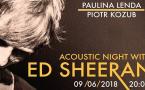 Wieczór z utworami Eda Sheeran'a, jednego z największych songwriterów naszych czasów, funduje nam Dzierżoniowski Ośrodek Kultury. Największe hity Brytyjczyka, takie jak "Shape of you", "Perfect", "Thinking Out Loud" i inne, usłyszymy w wykonaniu wokalistki Pauliny Lendy oraz gitarzysty Piotra Kozuba już 9 czerwca. 